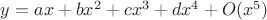 $y=ax+bx^2+cx^3+dx^4+O(x^5)$