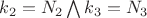 $k_2=N_2 \bigwedge k_3=N_3$