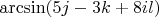 $\arcsin (5j-3k+8il)$