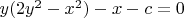 $y(2y^2-x^2)-x-c=0$