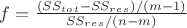 $f= \frac{(SS_t_o_t-SS_r_e_s)/(m-1)}{SS_r_e_s/(n-m)}$ $f= \frac{(SS_t_o_t-SS_r_e_s)/(m-1)}{SS_r_e_s/(n-m)}$