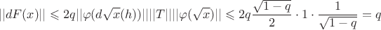 $$||dF(x)|| \leqslant 2q ||\varphi(d \sqrt{x} (h) )|| ||T|| ||\varphi(\sqrt{x})|| \leqslant 2q \frac{\sqrt{1-q}}{2} \cdot 1 \cdot \frac{1}{\sqrt{1-q}} = q$$