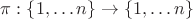 $\pi: \{1, \ldots n\} \to \{1, \ldots n\}$