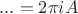 $...=2\pi i A$