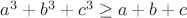 $a^3+b^3+c^3\ge
a+b+c$