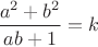$\dfrac{a^2+b^2}{ab+1}=k$