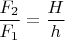 $\displaystyle \frac{F_2}{F_1}=\frac H h$