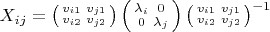 $X_{ij}=\left(\begin{smallmatrix}v_{i1} & v_{j1}\\ v_{i2} & v_{j2}\end{smallmatrix}\right)\left(\begin{smallmatrix}\lambda_i & 0\\ 0 & \lambda_j\end{smallmatrix}\right)\left(\begin{smallmatrix}v_{i1} & v_{j1}\\ v_{i2} & v_{j2}\end{smallmatrix}\right)^{-1}$