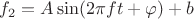 $f_2=A\sin(2\pi f t + \varphi) + b$