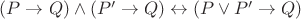 \((P\to Q)\land(P'\to Q) \leftrightarrow (P \lor P'\to Q)\)