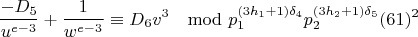 $$\frac{-D_5}{u^{e-3}}+\frac{1}{w^{e-3}}\equiv D_6v^3\mod p_1^{(3h_1+1)\delta_4}p_2^{(3h_2+1)\delta_5}(61)^2$$