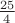 $\frac{25}{4}$