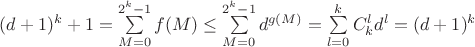 $(d+1)^k + 1 = \sum\limits_{M=0}^{2^k-1}f(M) \le \sum\limits_{M=0}^{2^k-1} d^{g(M)} = \sum\limits_{l=0}^{k}C_k^ld^l = (d+1)^k$