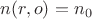$n(r,o)=n_{0} $