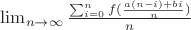 $\lim_{n \to \infty} \frac{\sum_{i=0}^{n} f(\frac{a(n-i)+bi}{n})}{n}$