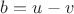 $b=u-v$