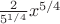 $\frac{2}{5^{1/4}} x^{5/4}$