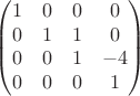 $$\begin{pmatrix}1 &0& 0& 0\\
0& 1& 1& 0\\
0& 0& 1& -4\\
0& 0& 0& 1\end{pmatrix}$$