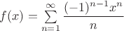 $f(x)=\sum\limits_{n=1}^{\infty}\dfrac{(-1)^{n-1}x^n}{n}$