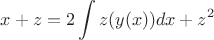 $x+z=2\displaystyle\int z(y(x))dx+z^2$