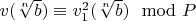 $v(\sqrt[n]{b}) \equiv v_1^2(\sqrt[n]{b}) \mod P$