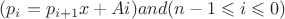 $(p_i = p_{i+1}x + Ai) and (n-1 \leqslant i \leqslant 0)$