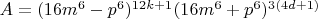 $A=(16m^6-p^6)^{12k+1}(16m^6+p^6)^{3(4d+1)}$