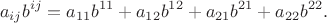 $$a_{ij}b^{ij} = a_{11}b^{11}+a_{12}b^{12}+a_{21}b^{21}+ a_{22}b^{22}.$$