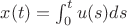 $ x(t)=\int_0^t u(s)ds $