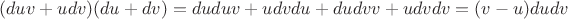 $$(duv+udv)(du+dv)=duduv+udvdu+dudvv+udvdv=(v-u)dudv$$