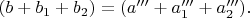 $(b+b_1+b_2)=(a'''+a_1'''+a_2''').$