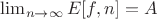 $\lim_{n \to \infty} {E[f,n]}=A$