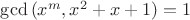 $\gcd{(x^m,x^2+x+1)}=1$
