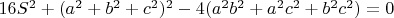 $16S^2+(a^2+b^2+c^2)^2-4(a^2b^2+a^2c^2+b^2c^2)=0$