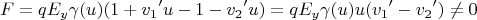 $$F=q{E_y}{\gamma}(u)(1+{v_1}'u - 1-{v_2}'u) = q{E_y}{\gamma}(u)u({v_1}'-{v_2}') \not = 0$$