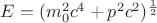 $E=(m_0^2c^4+p^2c^2)^\frac{1}{2}$