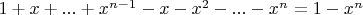$1+x+...+x^{n-1} -x-x^2-...-x^n=1-x^n$