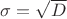 $\sigma=\sqrt{D}$