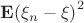 $\[{\bf{E}}{\left( {{\xi _n} - \xi } \right)^2}\]$