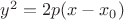 $y^2=2p (x-x_0) $