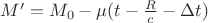 $M'=M_0-\mu (t-\frac R c-\Delta t)$
