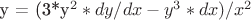 y = (3*y^2*dy/dx - y^3*dx)/x^2