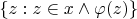 $\{z:z\in x\wedge\varphi(z)\}$
