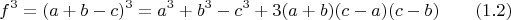 $$f^3=(a+b-c)^3=a^3+b^3-c^3+3(a+b)(c-a)(c-b) \qquad\e (1.2)$$