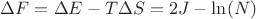 $\Delta F = \Delta E - T \Delta S = 2 J - \ln(N)$