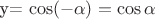 y= \cos (- \alpha )= \cos \alpha