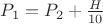 $P_1 = P_2 + \frac{H}{10}$