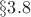 $\S3.8$