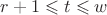 $r+1 \leqslant t \leqslant w$
