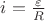 $i=\frac{\varepsilon}{R}$